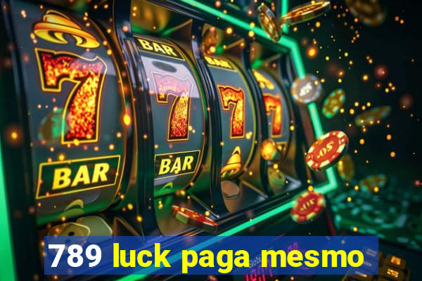 789 luck paga mesmo